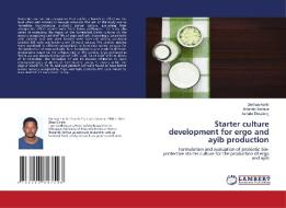 Starter culture development for ergo and ayib production di Zerihun Asefa, Anteneh Tesfaye, Asnake Desaleng edito da LAP LAMBERT Academic Publishing