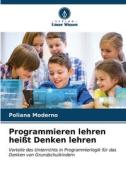 Programmieren lehren heißt Denken lehren di Poliana Moderno edito da Verlag Unser Wissen