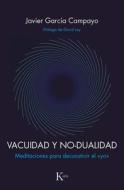 Vacuidad Y No-Dualidad: Meditaciones Para Deconstruir El > di Javier García Campayo edito da EDIT KAIROS
