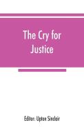 The cry for justice; an anthology of the literature of social protest; the writings of philosophers, poets, novelists, s edito da Alpha Editions