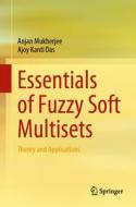 Essentials of Fuzzy Soft Multisets: Theory and Applications di Anjan Mukherjee, Ajoy Kanti Das edito da SPRINGER NATURE