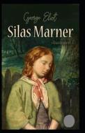 Silas Marner Illustrated di Eliot George Eliot edito da Independently Published