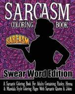 Sarcasm Coloring Book Swear Word Edition di Pigeon Coloring Books edito da Independently Published