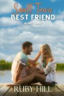 Small Town Best Friend di Ruby Hill edito da Independently Published