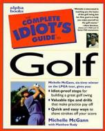 The Complete Idiot\'s Guide To Golf di Michelle McGann, Mike Purkey edito da Simon & Schuster Ltd