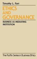 Ethics and Governance: Business as Mediating Institution di Timothy L. Fort edito da OXFORD UNIV PR