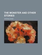 The Monster And Other Stories di Stephen Crane edito da General Books Llc