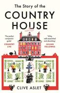 The Story Of The Country House di Clive Aslet edito da Yale University Press