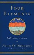 Four Elements: Reflections on Nature di John O'Donohue edito da HARMONY BOOK