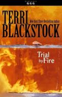 Trial by Fire di Terri Blackstock edito da ZONDERVAN