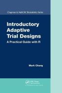 Introductory Adaptive Trial Designs di Mark Chang edito da Taylor & Francis Ltd