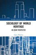 Sociology Of World Heritage di Masahiro Ogino edito da Taylor & Francis Ltd