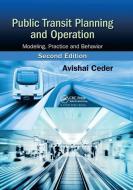 Public Transit Planning And Operation di Avishai Ceder edito da Taylor & Francis Ltd
