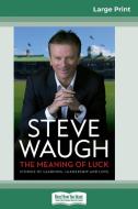 The Meaning of Luck di Steve Waugh edito da ReadHowYouWant