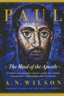 Paul: The Mind of the Apostle di A. N. Wilson edito da W W NORTON & CO