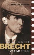 Brecht on Film & Radio di Bertolt Brecht edito da BLOOMSBURY 3PL