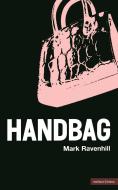 Handbag di Mark Ravenhill edito da BLOOMSBURY 3PL