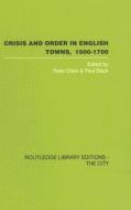 Crisis And Order In English Towns 1500-1700 edito da Taylor & Francis Ltd