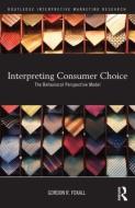 Interpreting Consumer Choice di Gordon Foxall edito da Routledge