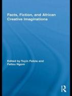 Facts, Fiction, and African Creative Imaginations edito da Routledge