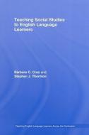 Teaching Social Studies to English Language Learners di Barbara Cruz, Stephen J. Thornton edito da Routledge