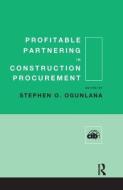 Profitable Partnering in Construction Procurement di Stephen Ogunlana edito da Routledge