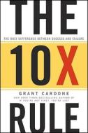 The 10X Rule di Grant Cardone edito da John Wiley and Sons Ltd