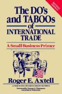 The Do's and Taboos of International Trade: A Small Business Primer di Roger E. Axtell, Axtell edito da WILEY