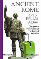 Ancient Rome on 5 Denarii a Day di Philip Matyszak edito da THAMES & HUDSON