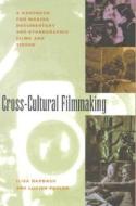 Cross-Cultural Filmmaking di Ilisa Barbash, Lucien Taylor edito da University of California Press