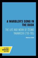 A Warbler's Song In The Dusk di Paula Doe edito da University Of California Press