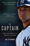 The Captain: The Journey of Derek Jeter di Ian O'Connor edito da MARINER BOOKS