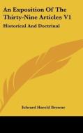 An Exposition Of The Thirty-nine Articles V1: Historical And Doctrinal di Edward Harold Browne edito da Kessinger Publishing, Llc