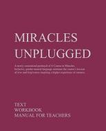 Miracles Unplugged edito da MIRACLES UNPLUGGED LLC