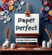 Paper Perfect di Carolyn Winchcombe edito da LIGHTNING SOURCE INC