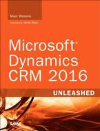 Microsoft Dynamics CRM 2016 Unleashed (includes Content Update Program) di Marc Wolenik edito da Sams Publishing