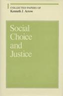 Collected Papers of Kenneth J. Arrow, Volume 1: Social Choice and Justice di Kenneth J. Arrow edito da HARVARD UNIV PR