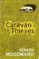 Caravan Thieves di Gerard Woodward edito da Vintage Publishing
