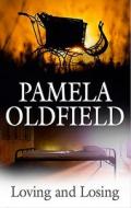 Loving and Losing di Pamela Oldfield edito da Severn House Publishers