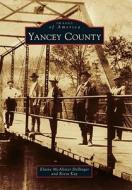 Yancey County di Kiesa Kay, Elaine McAlister Dellinger edito da ARCADIA PUB (SC)