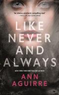 Like Never and Always di Ann Aguirre edito da TOR BOOKS
