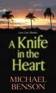 A Knife In The Heart di Michael Benson edito da Kensington Publishing