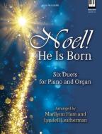 Noel! He Is Born: Six Duets for Piano and Organ edito da LILLENAS PUB CO