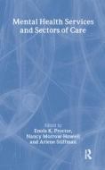 Mental Health Services and Sectors of Care di Enola K. Proctor, Nancy Morrow-Howell, Arlene Rubin Stiffman edito da Routledge
