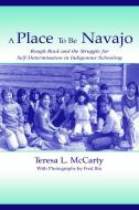 A Place to Be Navajo di Teresa L. McCarty edito da Taylor & Francis Inc