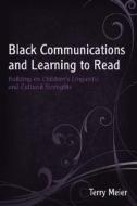 Black Communications and Learning to Read di Terri Meier edito da Routledge