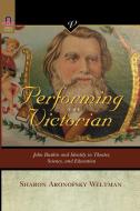 PERFORMING THE VICTORIAN di Sharon Aronofsky Weltman edito da The Ohio State University Press