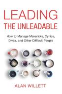 Leading the Unleadable di Alan Willett edito da Amacom