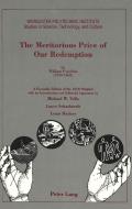 The Meritorious Price of Our Redemption by William Pynchon (1590 - 1662) di William Pynchon edito da Lang, Peter