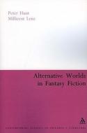 Alternative Worlds in Fantasy Fiction di Peter Hunt, Millicent Lenz edito da Bloomsbury Publishing PLC